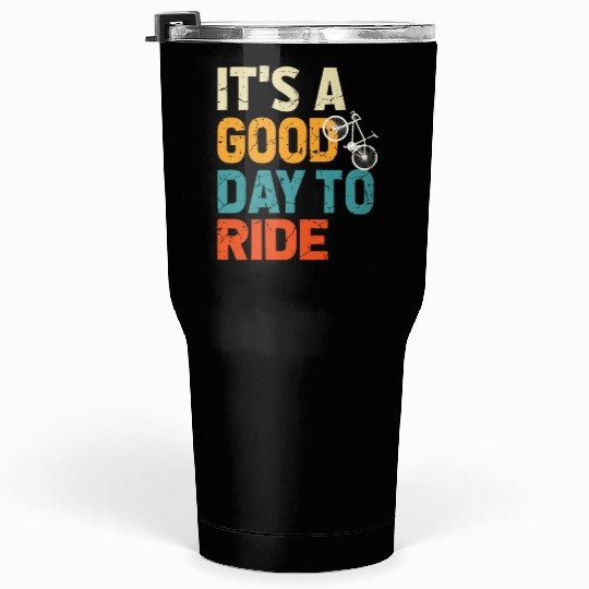 Bicycle Gift, Bike lover, It's A Good Day To Ride Tumblers 30 Oz