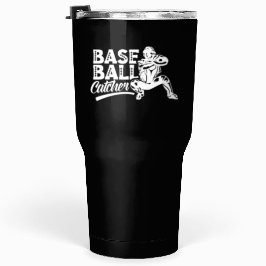 Baseball Catcher Hobby Sayings Player Tumblers 30 Oz
