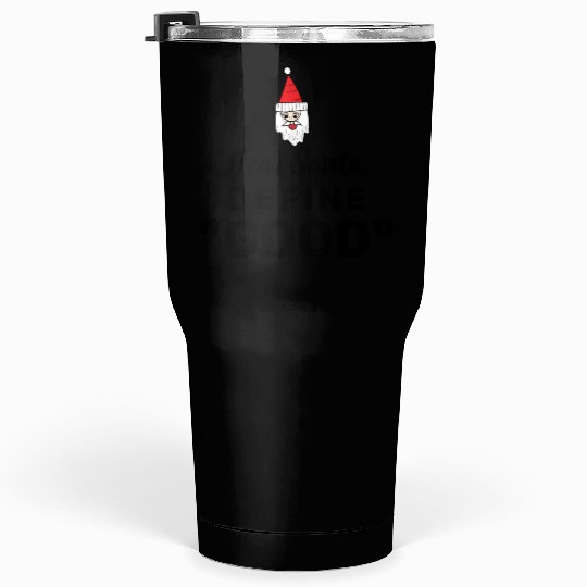 Dear Santa define good Tumblers 30 Oz