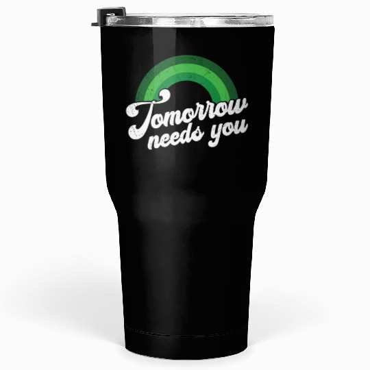 Rainbow Mental Health Tomorrow Needs You Tumblers 30 Oz