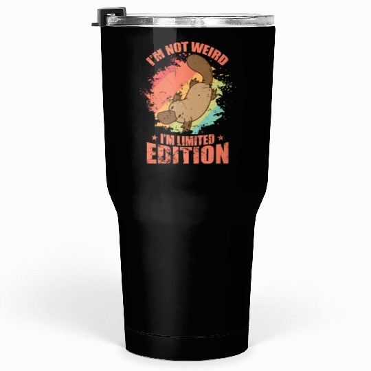 I'm not Weird I'm Limited Edition Platypus Tumblers 30 Oz