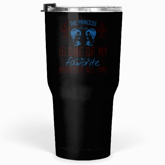 The Princess Bride' is one of my favorite movies Tumblers 30 Oz