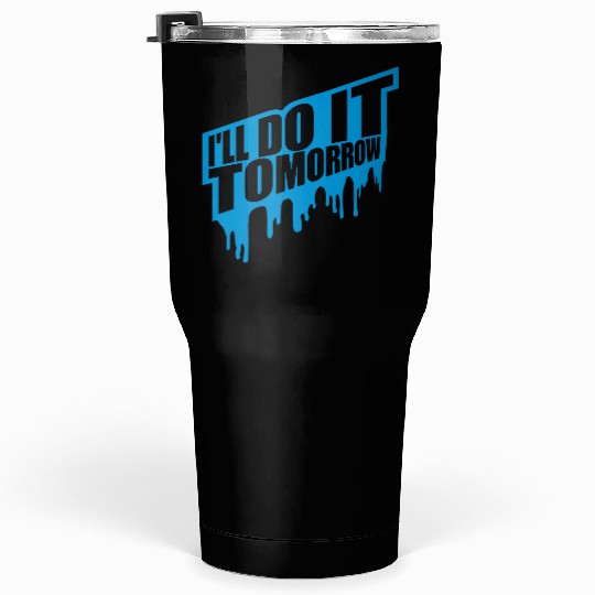 do it tomorrow quote Tumblers 30 Oz