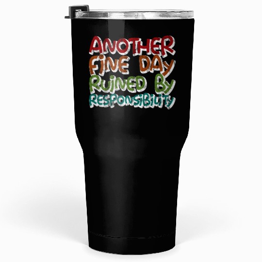 Another Fine Day Ruined By Responsibility 3 Tumblers 30 Oz