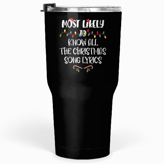 Most Likely To Christmas Know All The Xmas Song Tumblers 30 Oz