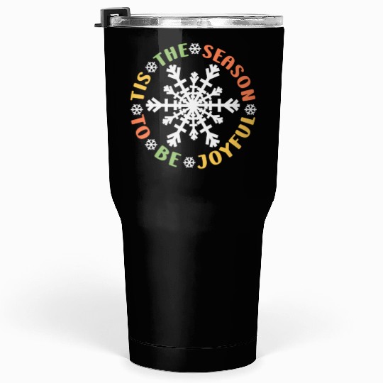 Tis The Season To Be Joyful Funny Snowflake Tumblers 30 Oz