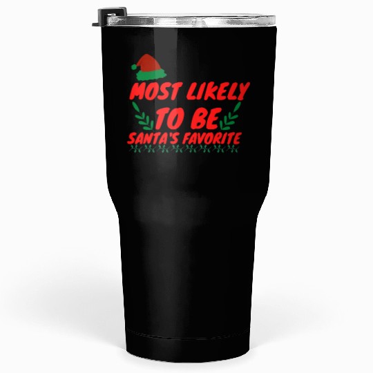 Most Likely To Christmas Be Santa's Favorite Tumblers 30 Oz