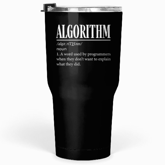 Algorithm Programmer, Coding, Coder Tumblers 30 Oz