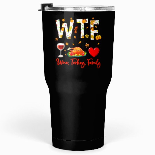 Wine Turkey Family WTF Funny Thanksgiving Tumblers 30 Oz