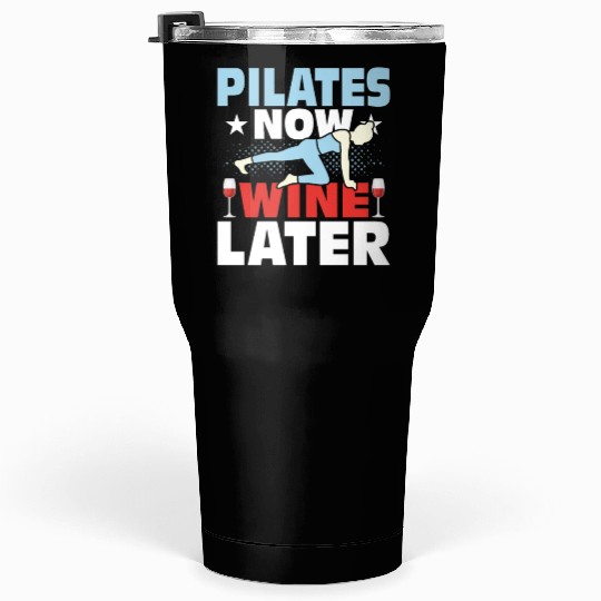 Pilates Now Wine Later Exercise Fitness Tumblers 30 Oz