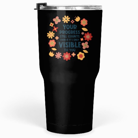Progress Life Quotes Positive Message Wisdom Tumblers 30 Oz