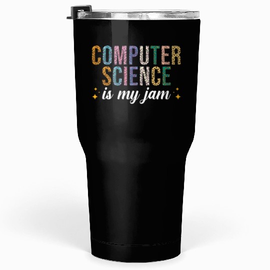 Computer Science is my Jam Tumblers 30 Oz