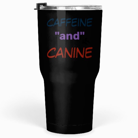 motivated by caffeine and canine-beautiful gift Tumblers 30 Oz
