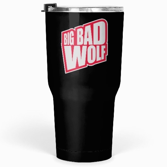 big bad wolf quote Tumblers 30 Oz