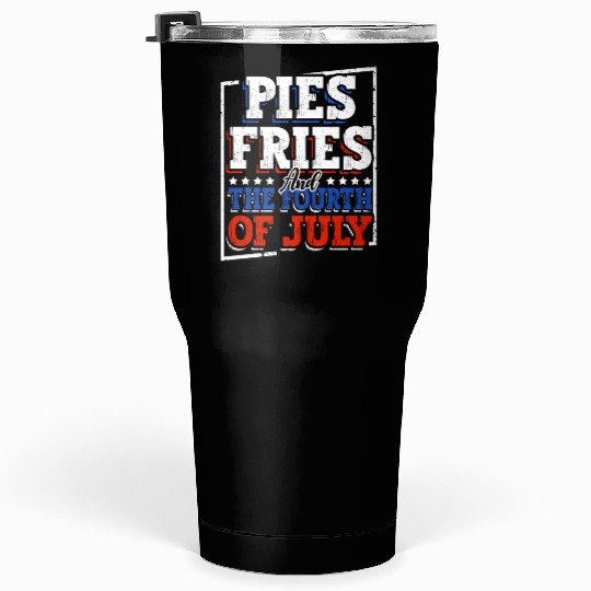Pies Fries And The Fourth of July Independence Tumblers 30 Oz