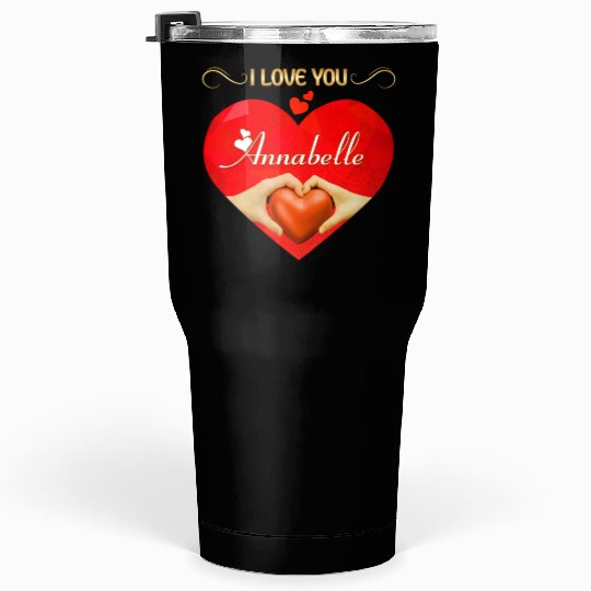 I love you Annabelle Tumblers 30 Oz