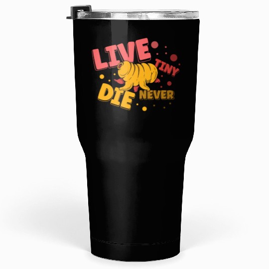 Live Tiny Die Never Science Lover Tardigrade Tumblers 30 Oz