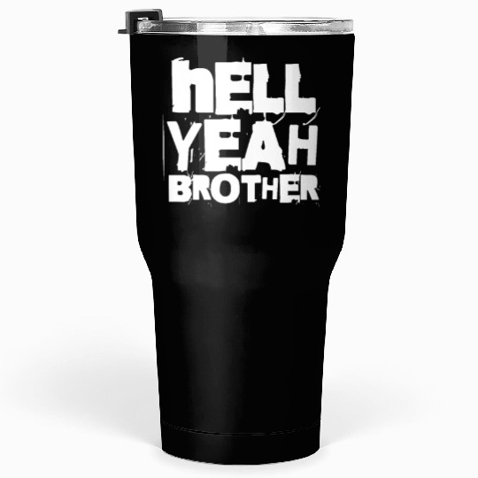 Hell Yeah Brother Tumblers 30 Oz