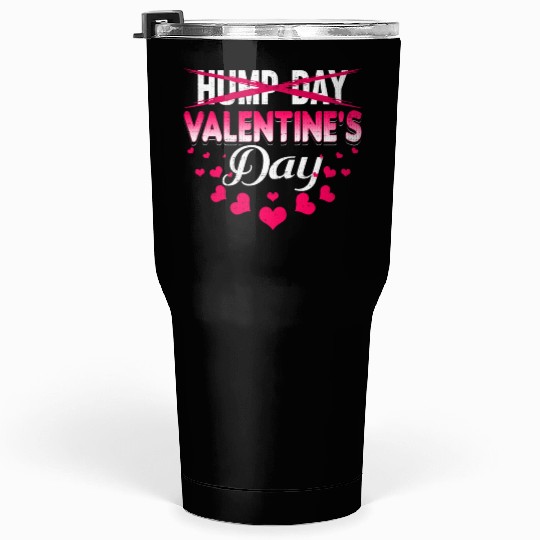 funny valentines day hump day Tumblers 30 Oz