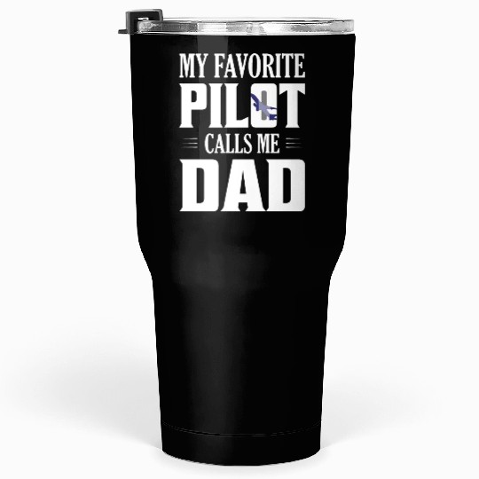 My Favorite Pilot Calls Me Dad Aviation Airline Tumblers 30 Oz