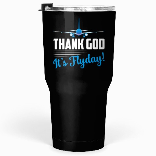 Thank God It's Flyday! Airline Pilot Aviation Tumblers 30 Oz