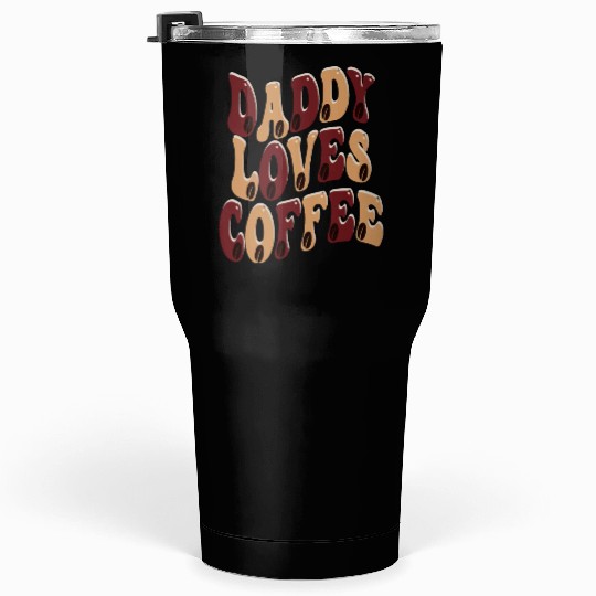 Daddy Loves Coffee Tumblers 30 Oz