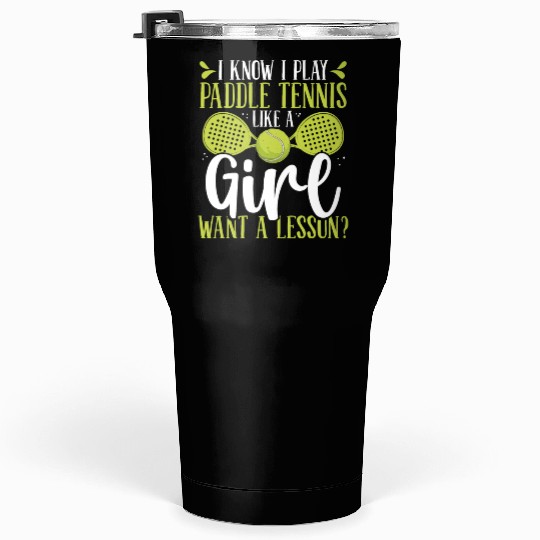 Paddle Tennis Player Match Play like a Girl Tumblers 30 Oz