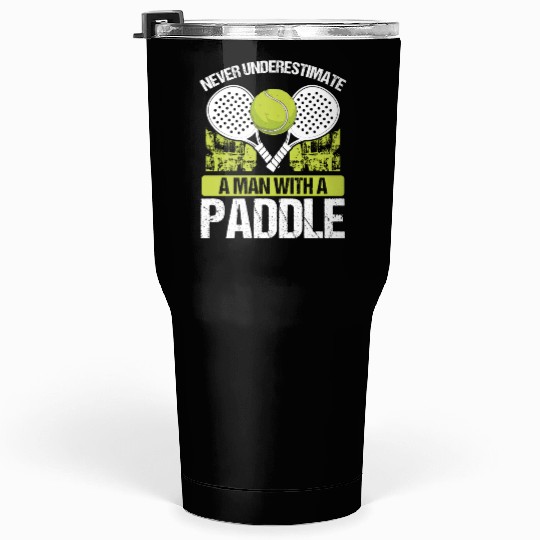Paddle Tennis Player Match Never underestimate Tumblers 30 Oz