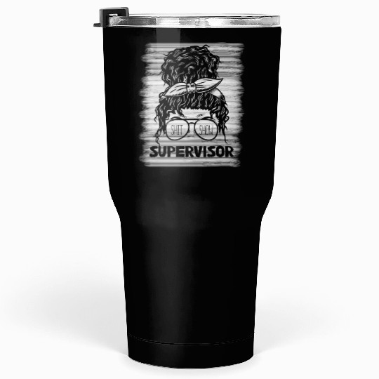Shit Show Supervisor Funny Mom Boss Manager Tumblers 30 Oz
