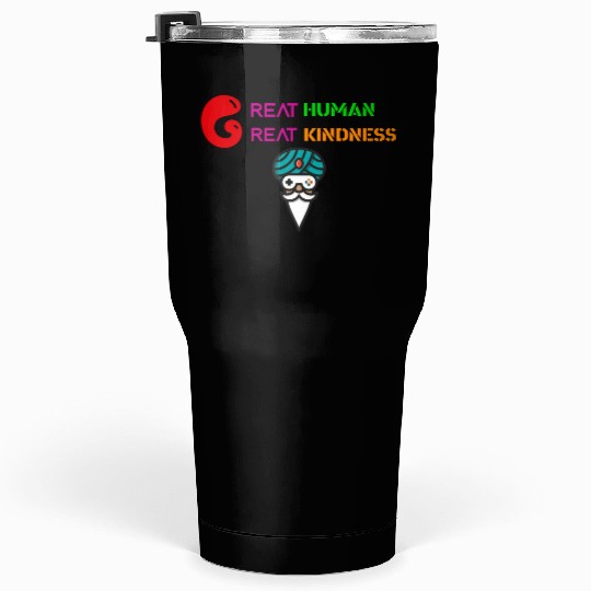 GREAT HUMAN,GREAT KINDNESS Tumblers 30 Oz