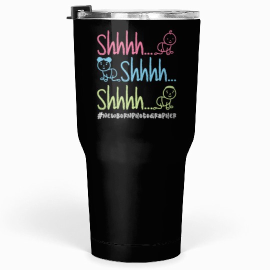 Shhhh… Shhhh… Shhhh… - Newborn Photographer Tumblers 30 Oz