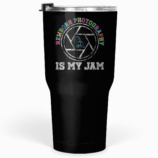 Newborn Photography Is My Jam - Newborn Tumblers 30 Oz