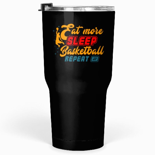 Basketball Quote Eat more Sleep Basketball Repeat Tumblers 30 Oz