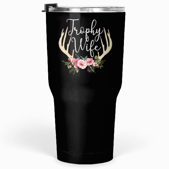 Trophy Wife Cute Deer Antlers Flowers Hunters Wife Tumblers 30 Oz