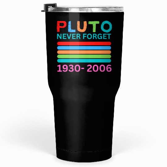 Pluto Never Forget Retro Space Science Pluto Tumblers 30 Oz