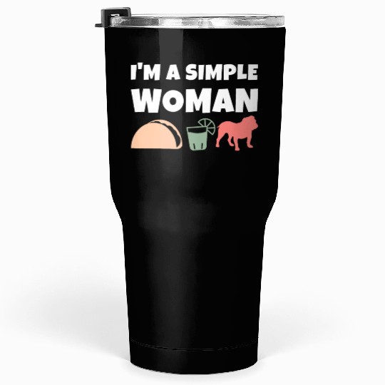 I'm A Simple Woman Tacos Tequila English Bulldog Tumblers 30 Oz