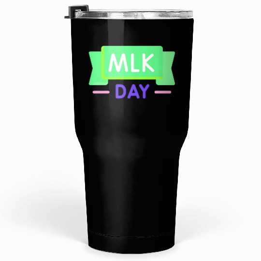 Martin Luther king jr. day Tumblers 30 Oz
