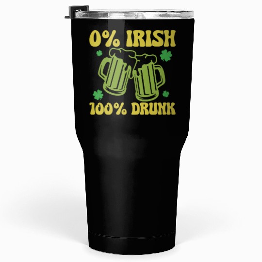 0% Irish 100& drunk Tumblers 30 Oz
