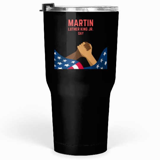 Martin Luther king jr. day Tumblers 30 Oz