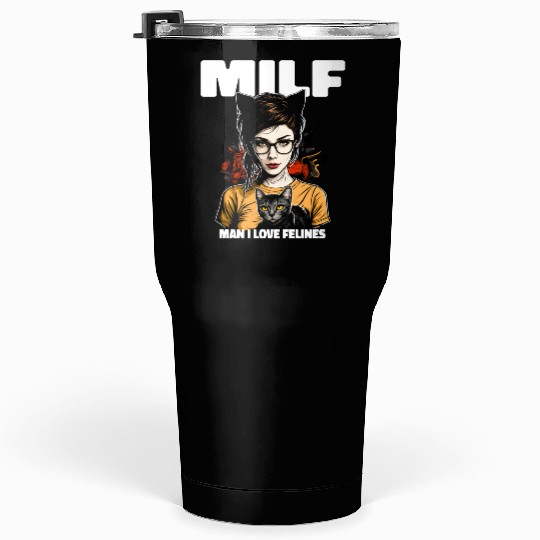 MILF Man I love Felines Funny Cat Cute Anime Girl Tumblers 30 Oz
