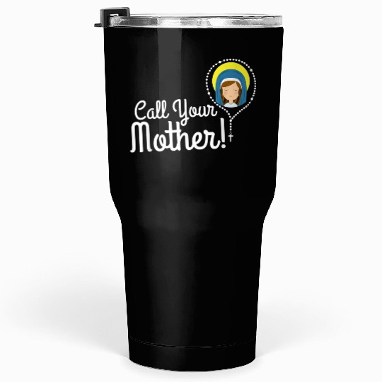Call Your Mother Mom Gifts Blessed Mary Rosary Cut Tumblers 30 Oz