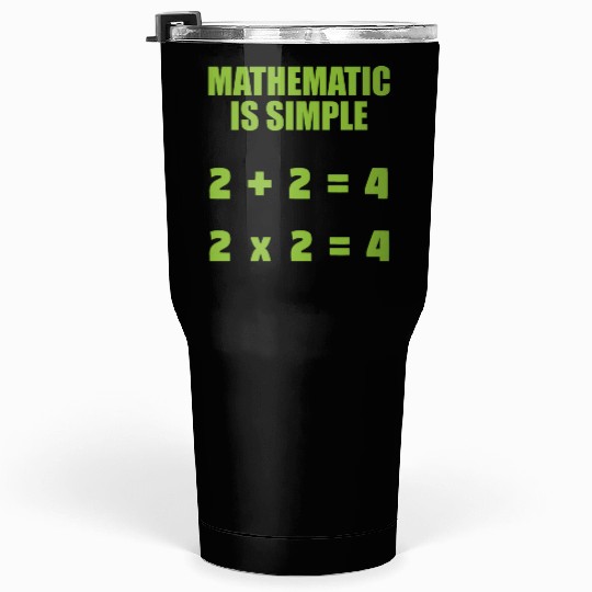 mathematic is simple Tumblers 30 Oz