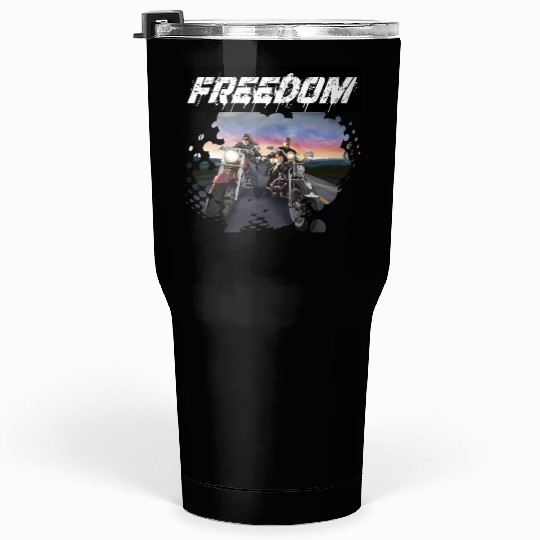 Freedom on the motorcycle Tumblers 30 Oz