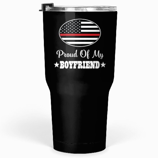 Firefighter Proud of my Boyfriend Tumblers 30 Oz