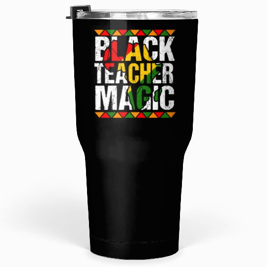 Black Teacher Magic Tumblers 30 Oz Melanin Pride Black