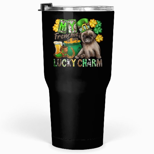 My Frenchie Is My Lucky Charm Tumblers 30 Oz