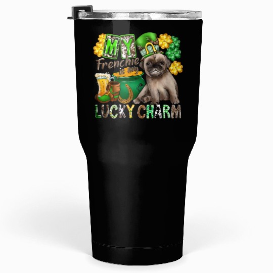My Frenchie Is My Lucky Charm Tumblers 30 Oz