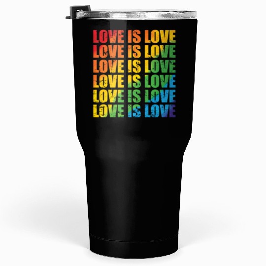 Love is Love LGBT Tolerance Pride Gender Tumblers 30 Oz