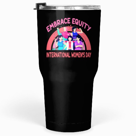 International Women's Day Embrace Equity Tumblers 30 Oz