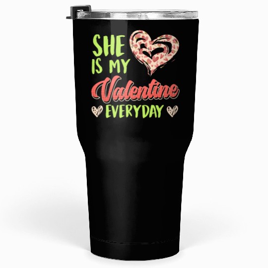 She is my valentine Love Couple Valentine's Day Tumblers 30 Oz